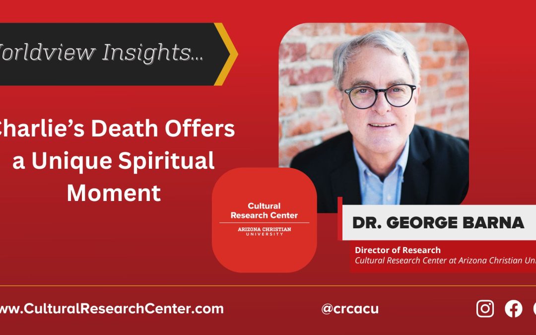 George Barna: Charlie’s Death Offers a Unique Spiritual Moment